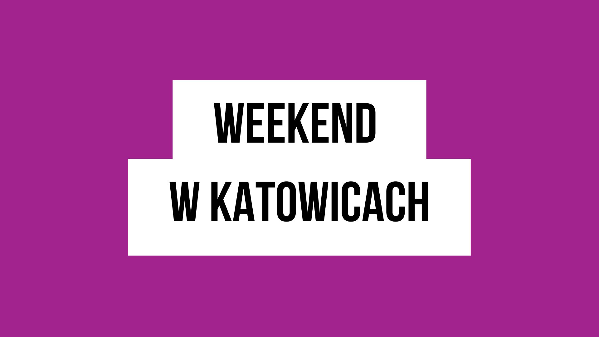 weekend w katowicach